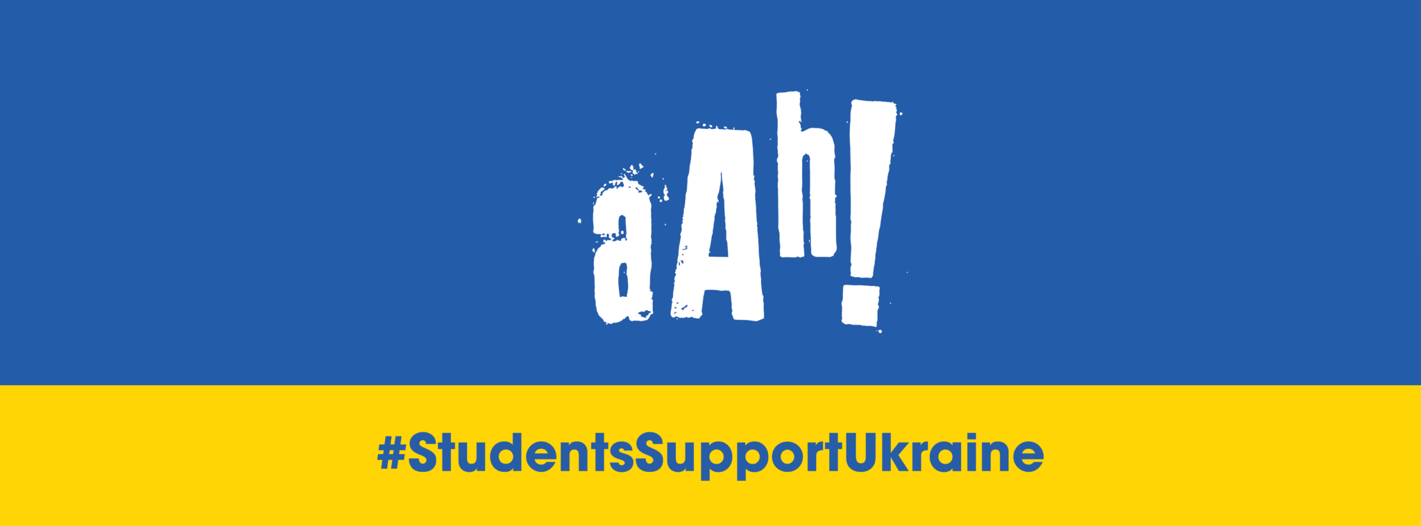Image of the yellow and blue Ukrainian flag with 'aah! #StudentsSupportUkraine' written over it